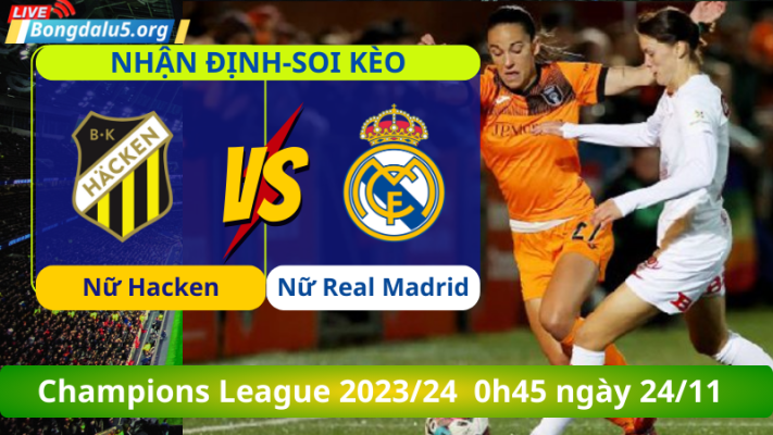 nhan-dinh-bong-da-nu-hacken-vs-nu-real-madrid-0h45-ngay-24-11-champions-league-2023-24